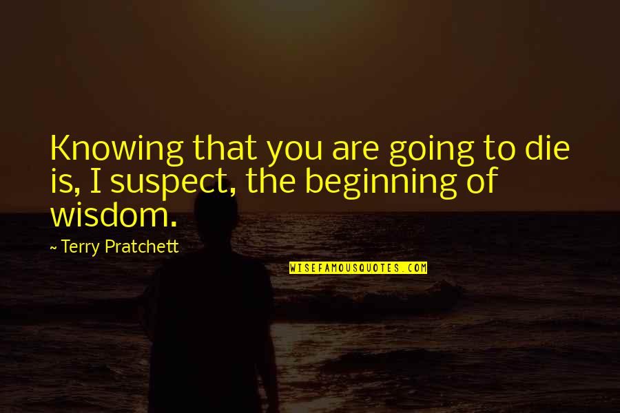 Bananach Quotes By Terry Pratchett: Knowing that you are going to die is,