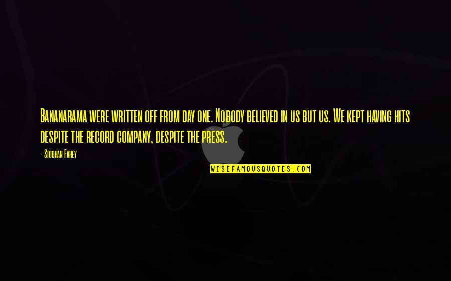 Bananarama Quotes By Siobhan Fahey: Bananarama were written off from day one. Nobody Bananarama Quotes By Siobhan Fahey: Bananarama were written off from day one. Nobody