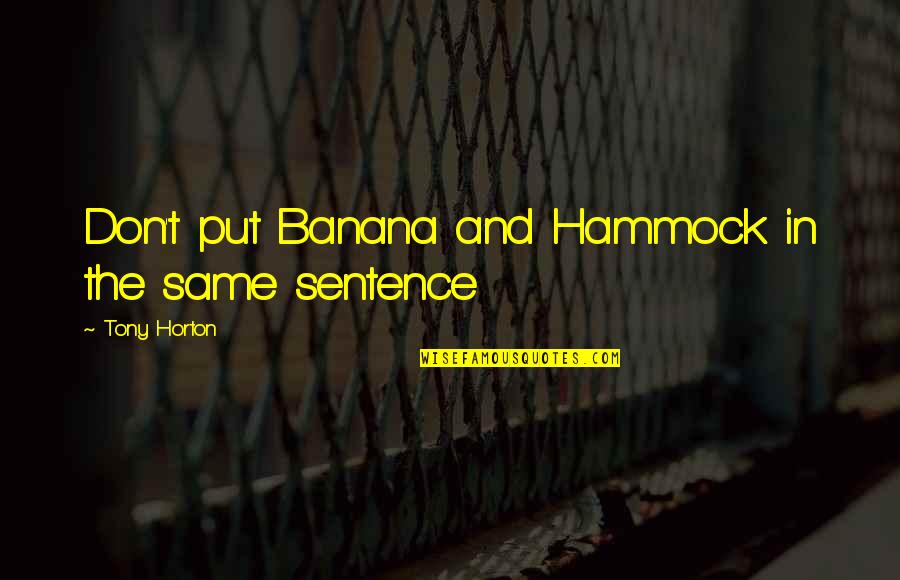 Bananas Quotes By Tony Horton: Don't put Banana and Hammock in the same