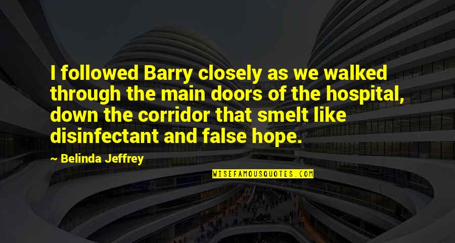 Banane Banane Quotes By Belinda Jeffrey: I followed Barry closely as we walked through