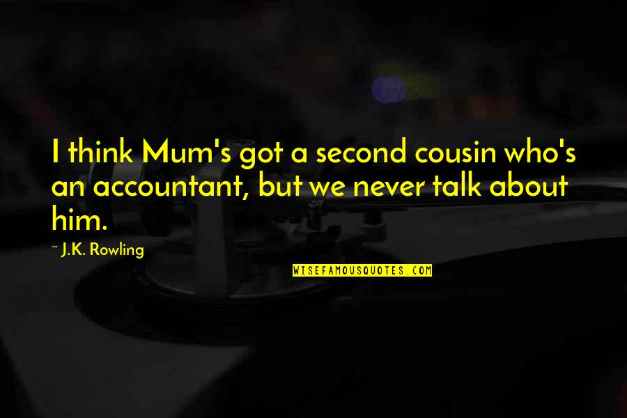 Banane Banane Quotes By J.K. Rowling: I think Mum's got a second cousin who's