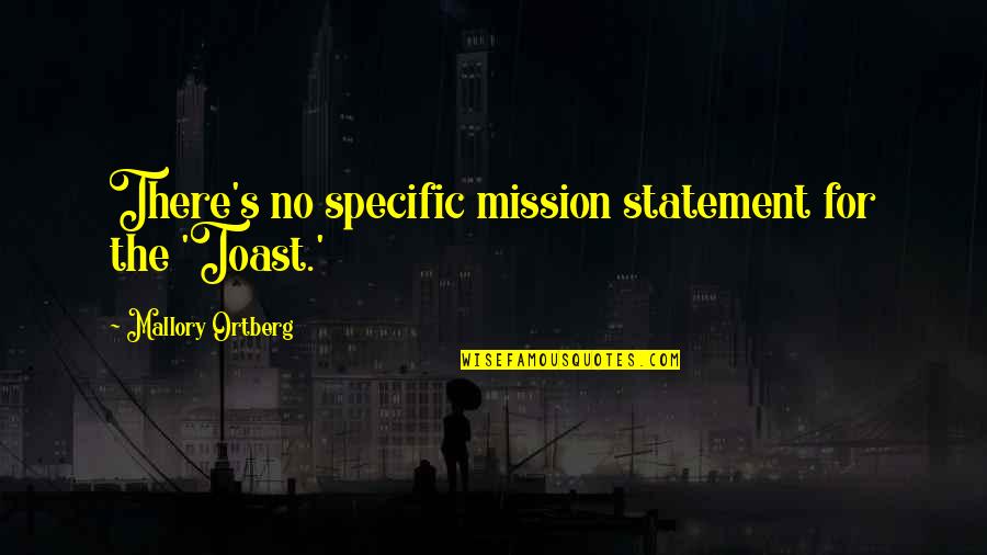 Bananenboom Quotes By Mallory Ortberg: There's no specific mission statement for the 'Toast.'