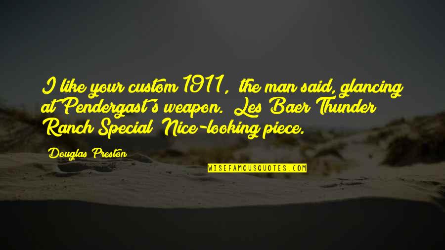 Bananier Quotes By Douglas Preston: I like your custom 1911," the man said, Bananier Quotes By Douglas Preston: I like your custom 1911," the man said,