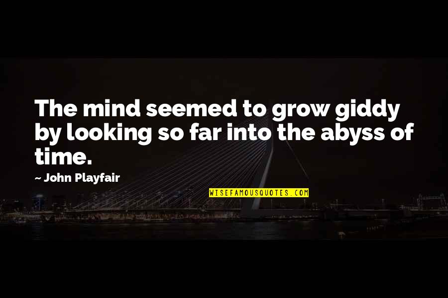 Bananinha Quotes By John Playfair: The mind seemed to grow giddy by looking