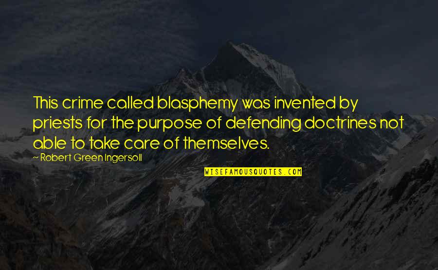 Banaras Best Quotes By Robert Green Ingersoll: This crime called blasphemy was invented by priests