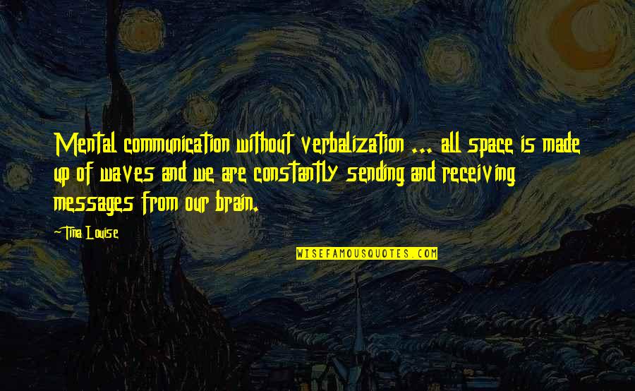 Banat Ng Gwapo Quotes By Tina Louise: Mental communication without verbalization ... all space is