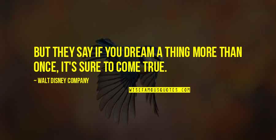 Banat Ng Maganda Quotes By Walt Disney Company: But they say if you dream a thing