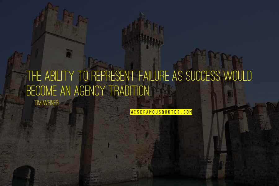 Banat Sa Ex Quotes By Tim Weiner: The ability to represent failure as success would