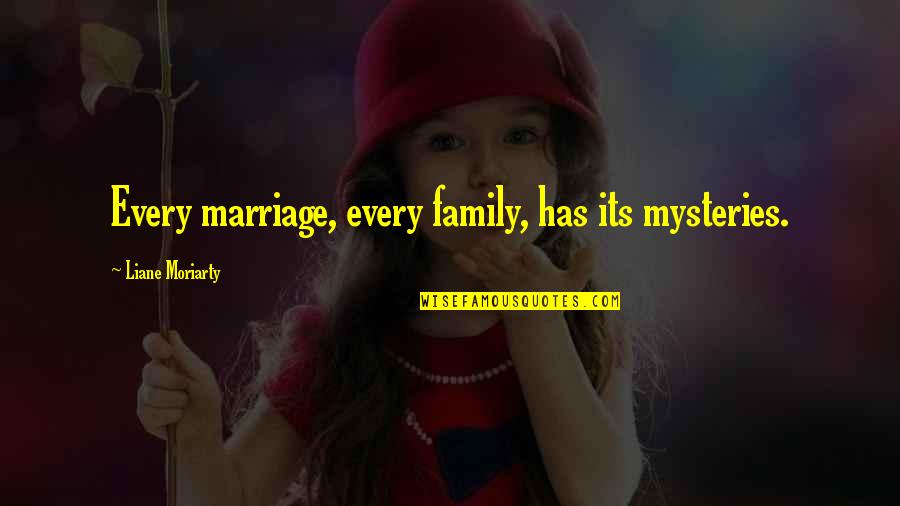 Banat Sa Tag Ulan Quotes By Liane Moriarty: Every marriage, every family, has its mysteries.