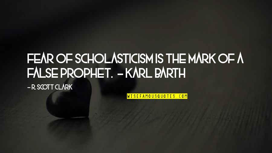 Banca Quotes By R. Scott Clark: Fear of scholasticism is the mark of a
