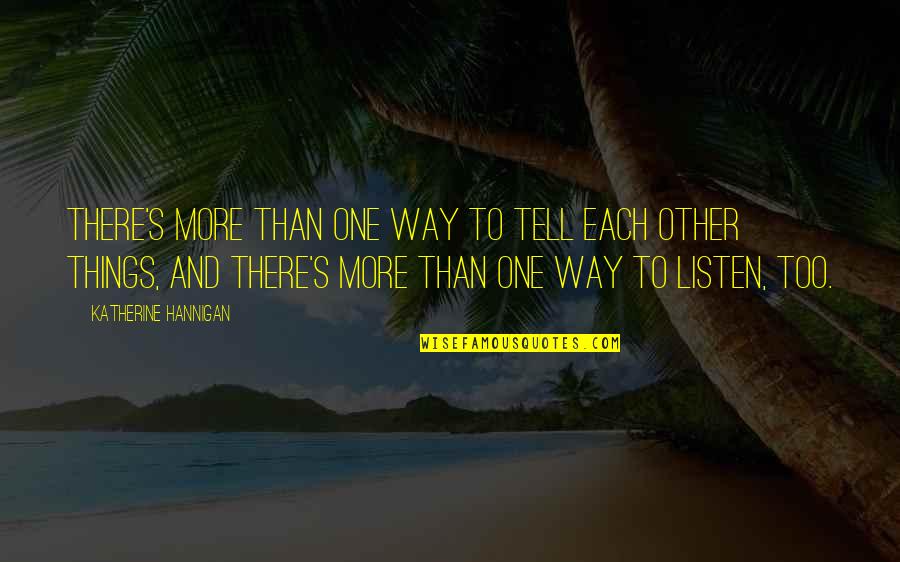 Bancal Quotes By Katherine Hannigan: There's more than one way to tell each Bancal Quotes By Katherine Hannigan: There's more than one way to tell each