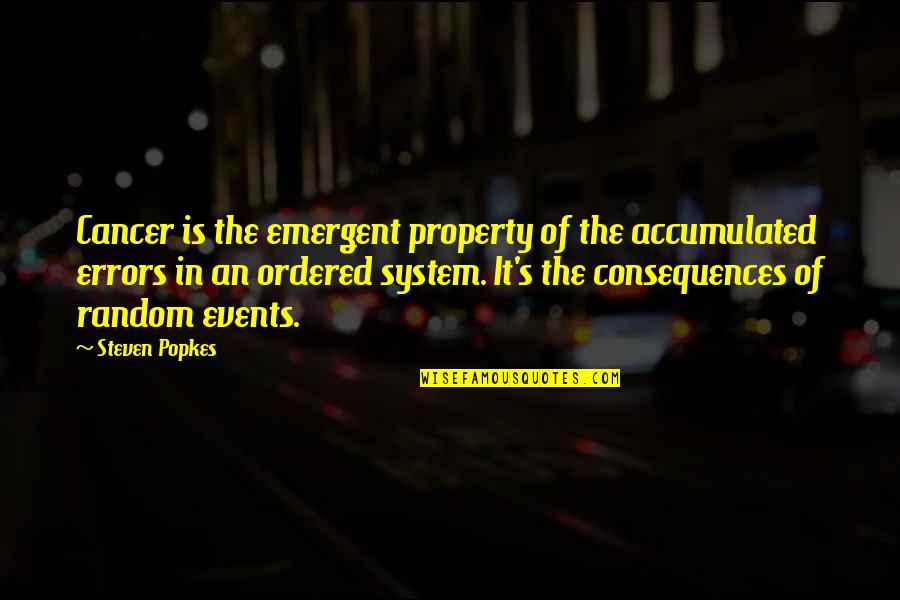 Bancarellas Quotes By Steven Popkes: Cancer is the emergent property of the accumulated