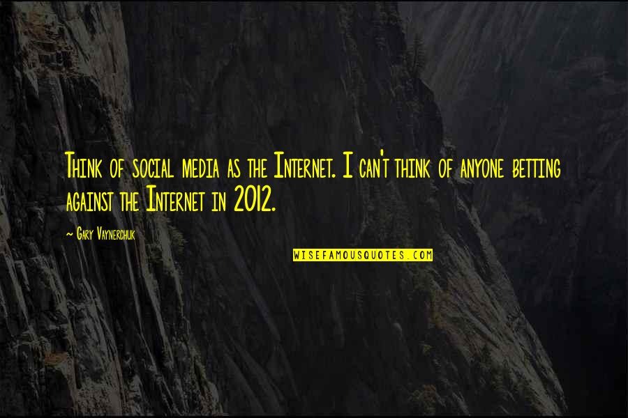 Bancarios De Curitiba Quotes By Gary Vaynerchuk: Think of social media as the Internet. I