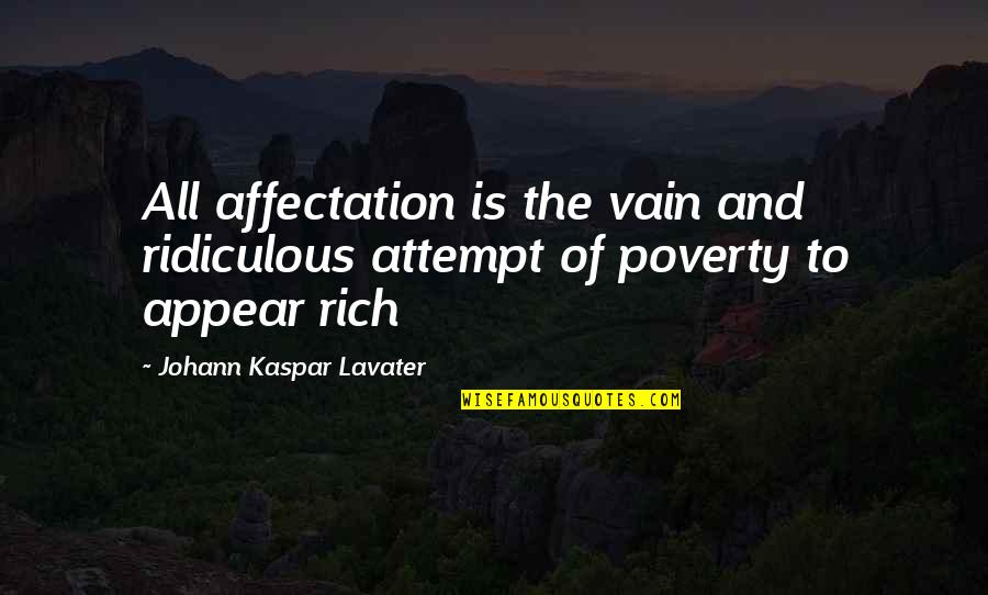 Banchara Quotes By Johann Kaspar Lavater: All affectation is the vain and ridiculous attempt