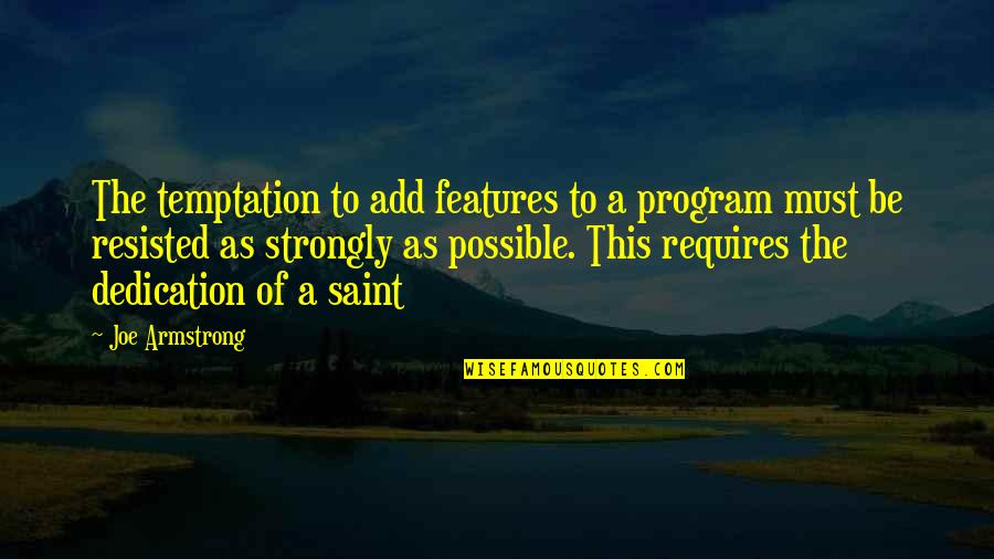 Banchero Sanitarios Quotes By Joe Armstrong: The temptation to add features to a program Banchero Sanitarios Quotes By Joe Armstrong: The temptation to add features to a program