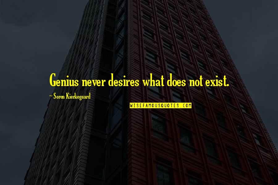Banchetto Fire Quotes By Soren Kierkegaard: Genius never desires what does not exist.