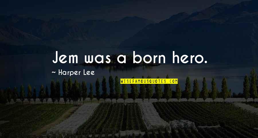 Banchetto Musicale Quotes By Harper Lee: Jem was a born hero. Banchetto Musicale Quotes By Harper Lee: Jem was a born hero.