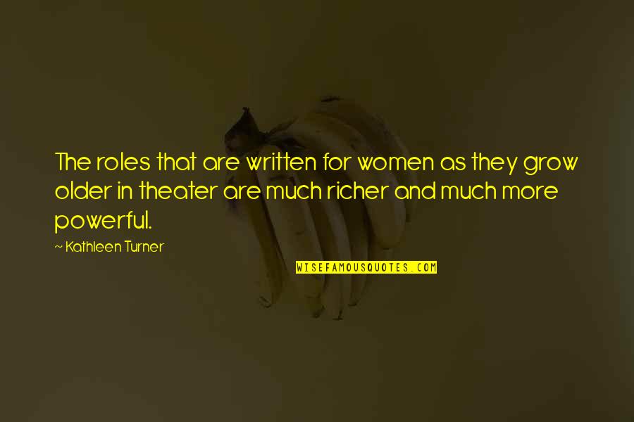 Banchetto Table Quotes By Kathleen Turner: The roles that are written for women as