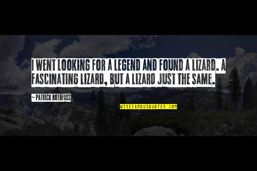 Banco Inter Quote Quotes By Patrick Rothfuss: I went looking for a legend and found