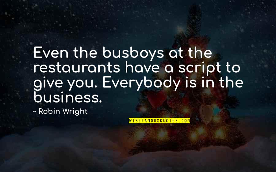 Banco Inter Quote Quotes By Robin Wright: Even the busboys at the restaurants have a