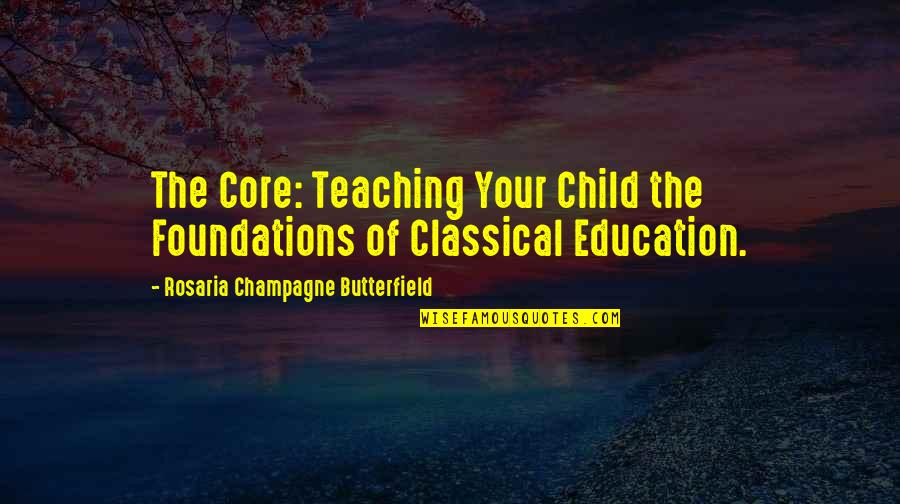 Banco Inter Quote Quotes By Rosaria Champagne Butterfield: The Core: Teaching Your Child the Foundations of Banco Inter Quote Quotes By Rosaria Champagne Butterfield: The Core: Teaching Your Child the Foundations of