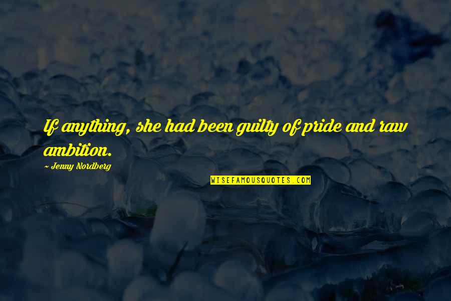 Banco Sabadell Quotes By Jenny Nordberg: If anything, she had been guilty of pride Banco Sabadell Quotes By Jenny Nordberg: If anything, she had been guilty of pride