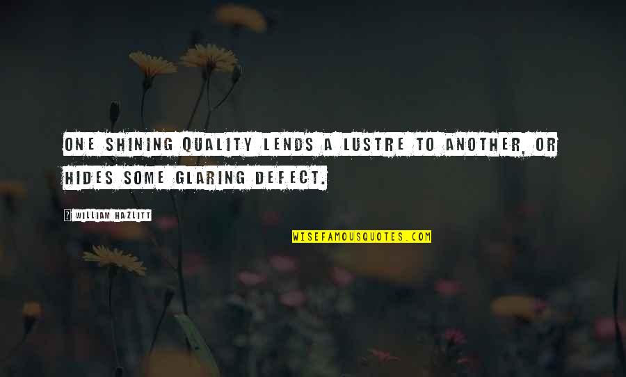 Bancrofts School Quotes By William Hazlitt: One shining quality lends a lustre to another,