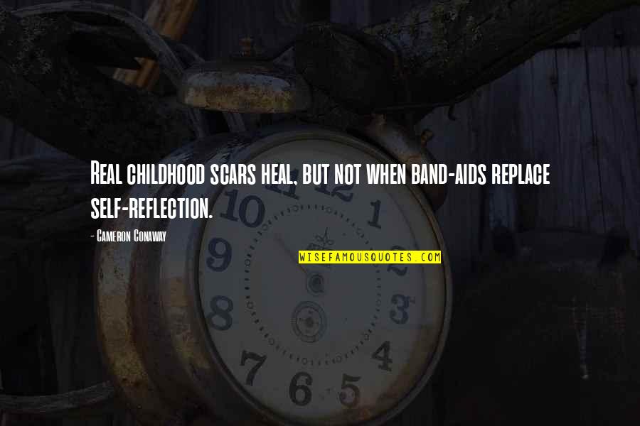 Band Aids With Quotes By Cameron Conaway: Real childhood scars heal, but not when band-aids