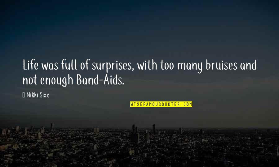 Band Aids With Quotes By Nikki Sixx: Life was full of surprises, with too many
