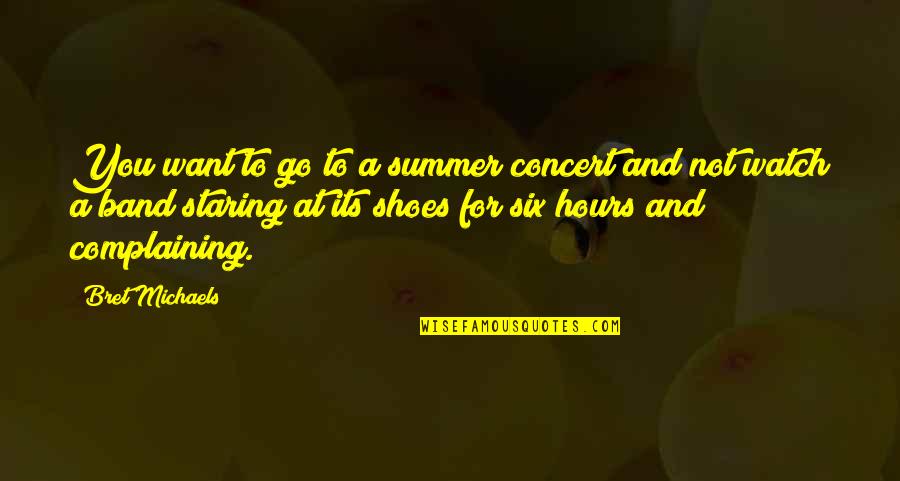 Band Concert Quotes By Bret Michaels: You want to go to a summer concert