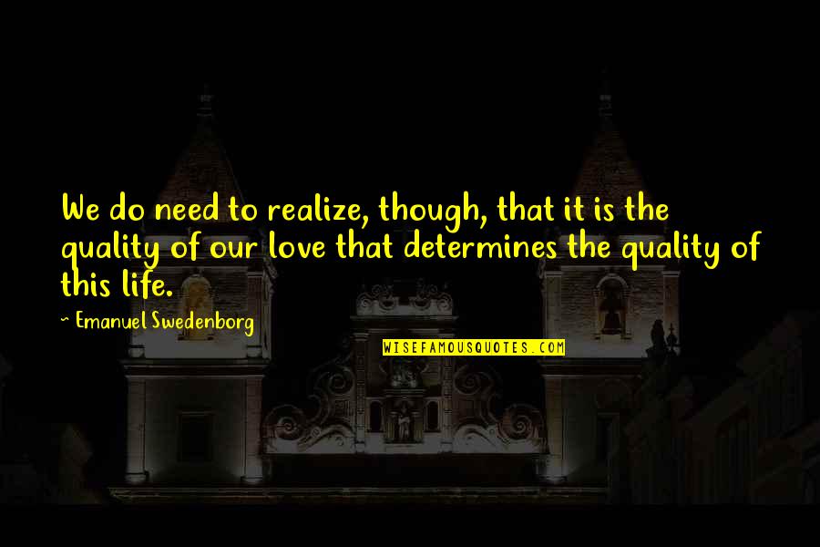 Band Kids Quotes By Emanuel Swedenborg: We do need to realize, though, that it