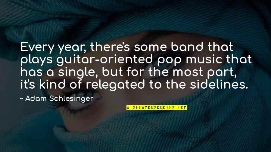 Band Music Quotes By Adam Schlesinger: Every year, there's some band that plays guitar-oriented