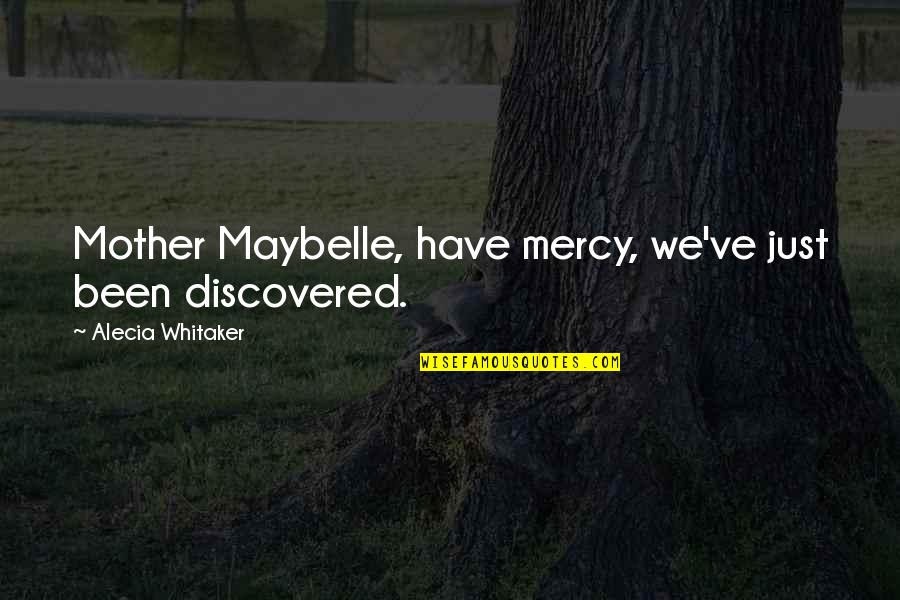 Band Music Quotes By Alecia Whitaker: Mother Maybelle, have mercy, we've just been discovered.