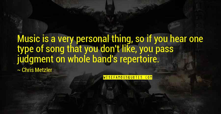 Band Music Quotes By Chris Metzler: Music is a very personal thing, so if