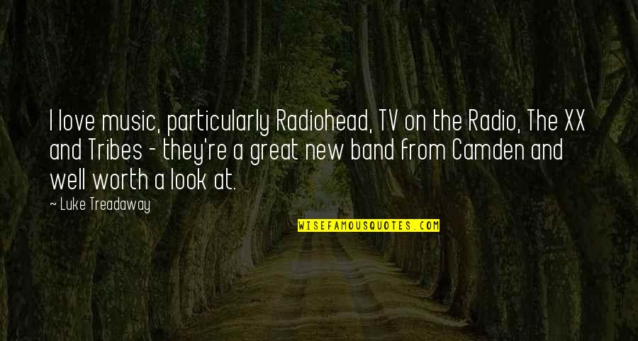 Band Music Quotes By Luke Treadaway: I love music, particularly Radiohead, TV on the