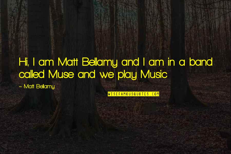 Band Music Quotes By Matt Bellamy: Hi, I am Matt Bellamy and I am