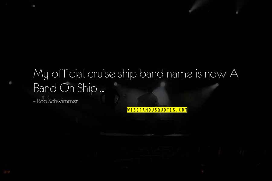 Band Name In Quotes By Rob Schwimmer: My official cruise ship band name is now