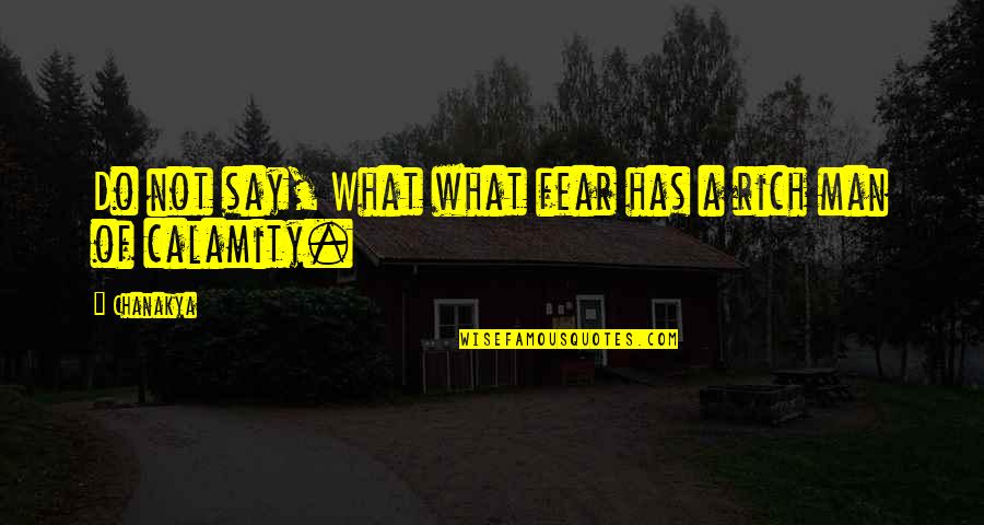 Banda Quotes By Chanakya: Do not say, What what fear has a