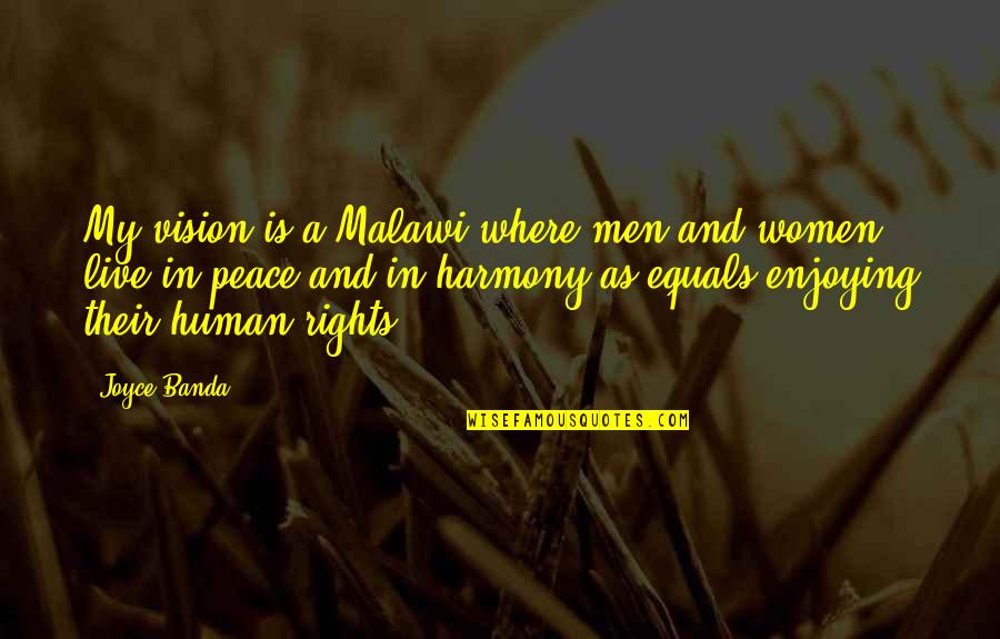 Banda Quotes By Joyce Banda: My vision is a Malawi where men and