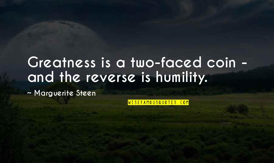 Banda Song Quotes By Marguerite Steen: Greatness is a two-faced coin - and the