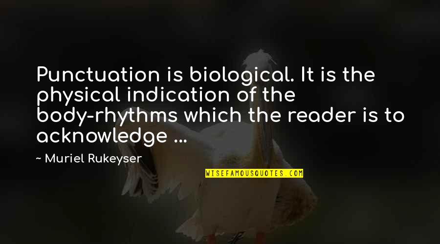 Banda Song Quotes By Muriel Rukeyser: Punctuation is biological. It is the physical indication Banda Song Quotes By Muriel Rukeyser: Punctuation is biological. It is the physical indication