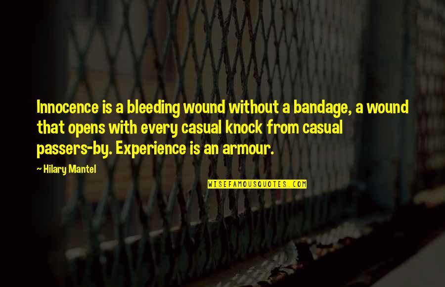 Bandage Quotes By Hilary Mantel: Innocence is a bleeding wound without a bandage,