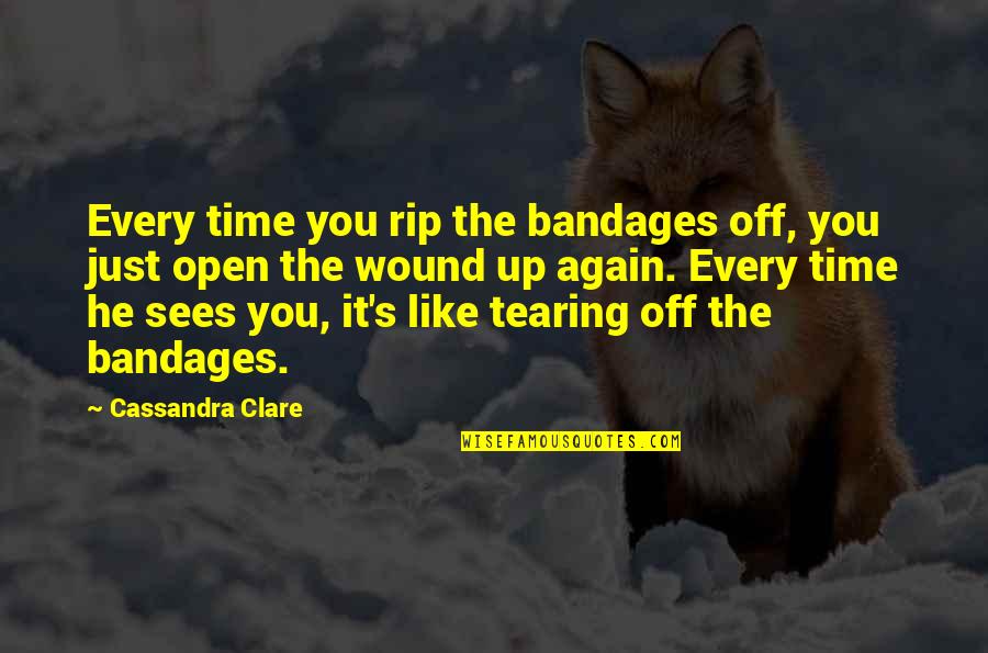 Bandages With Quotes By Cassandra Clare: Every time you rip the bandages off, you