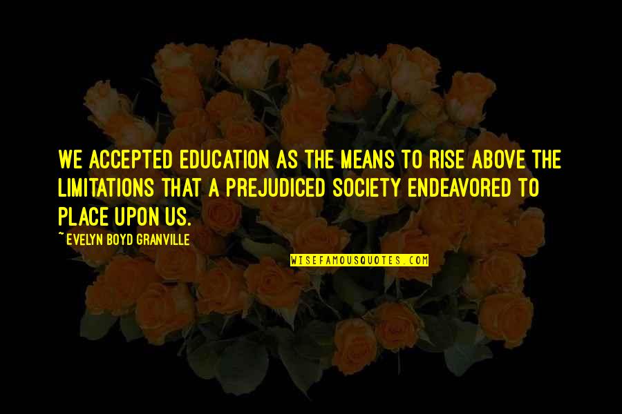 Bandages With Quotes By Evelyn Boyd Granville: We accepted education as the means to rise