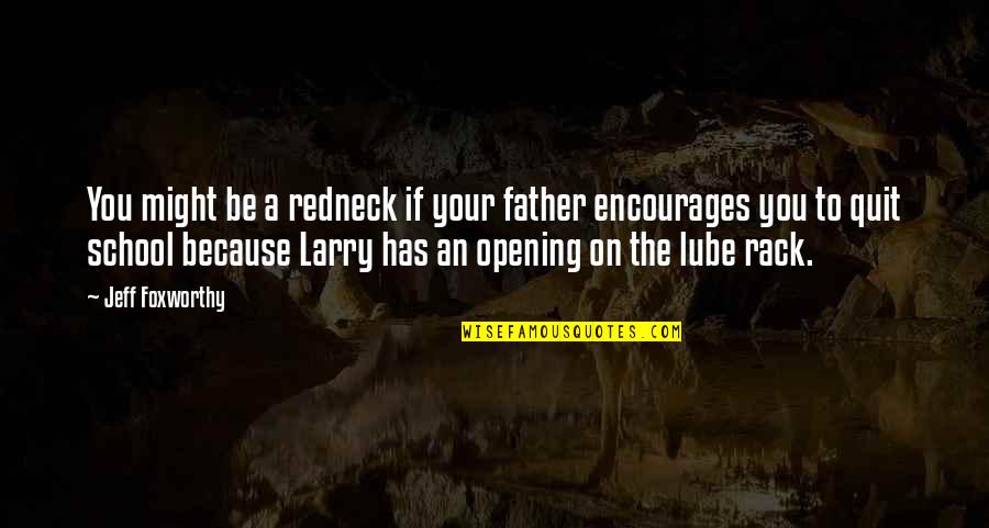 Bandages With Quotes By Jeff Foxworthy: You might be a redneck if your father