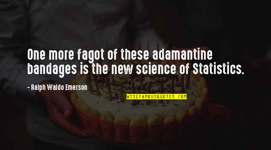 Bandages With Quotes By Ralph Waldo Emerson: One more fagot of these adamantine bandages is