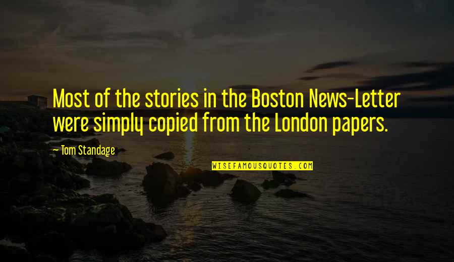 Bandaliera Quotes By Tom Standage: Most of the stories in the Boston News-Letter