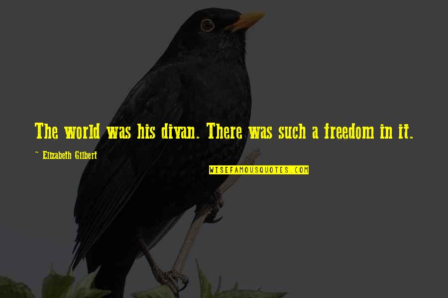 Bandaranaike Chelvanayakam Pact Quotes By Elizabeth Gilbert: The world was his divan. There was such Bandaranaike Chelvanayakam Pact Quotes By Elizabeth Gilbert: The world was his divan. There was such