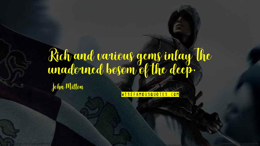 Bandbox Music Quotes By John Milton: Rich and various gems inlay The unadorned bosom