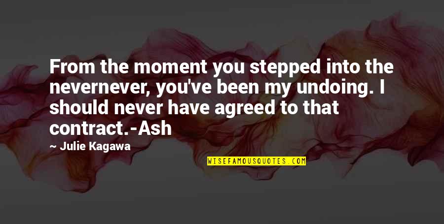 Bandbox Music Quotes By Julie Kagawa: From the moment you stepped into the nevernever, Bandbox Music Quotes By Julie Kagawa: From the moment you stepped into the nevernever,